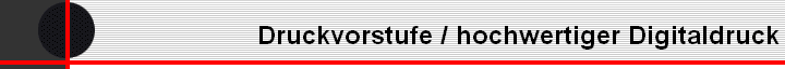 Druckvorstufe / hochwertiger Digitaldruck